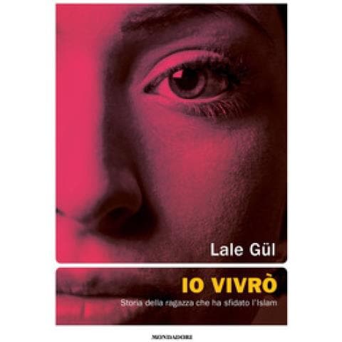 Lale Gül - Io vivrò. Storia della ragazza che ha sfidato l'Islam - Foto 1