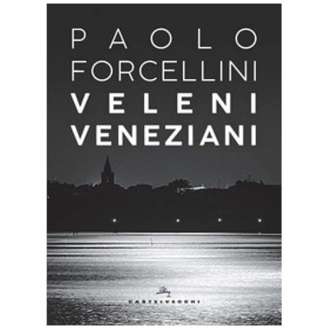 Paolo Forcellini - Veleni Veneziani - Foto 1
