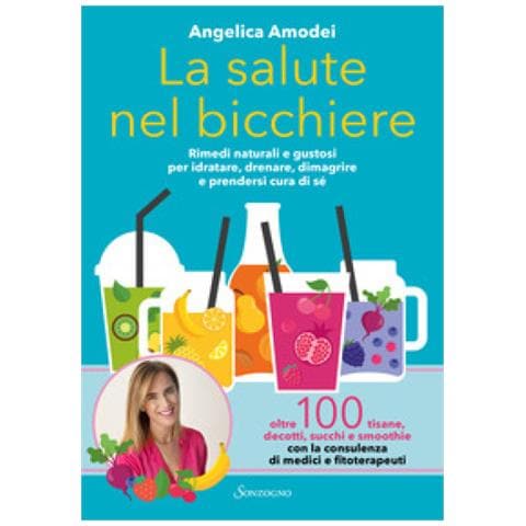 Angelica Amodei - La Salute Nel Bicchiere. Rimedi Naturali E Gustosi Per Idratare, Drenare, Dimagrire E Prendersi Cura Di Sé - Foto 1