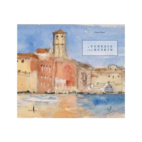 Emma Sdegno - A Venezia Con Ruskin - Foto 1