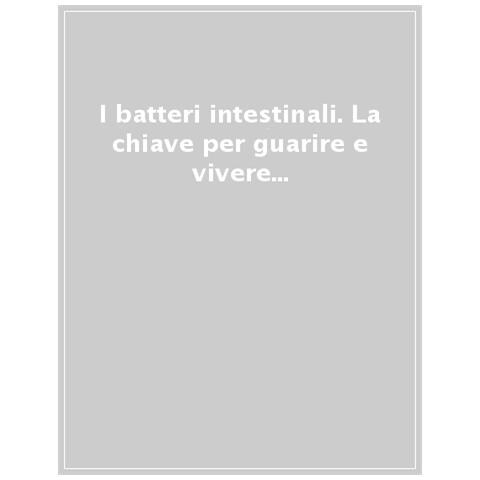 Anne Katharina Zschocke - I batteri intestinali. La chiave per guarire e vivere in salute.Come prevenire, curare e guarire allergie, sovrappeso, diabete, colon irritabile, autismo, depressione e molto altro - Foto 1