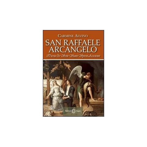 Carmine Alvino - San Raffaele Arcangelo. Il terzo dei sette santi spiriti assistenti - Foto 1