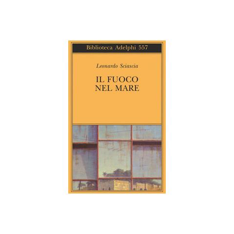 Leonardo Sciascia - Il fuoco nel mare. Racconti dispersi (1947-1975) - Foto 1