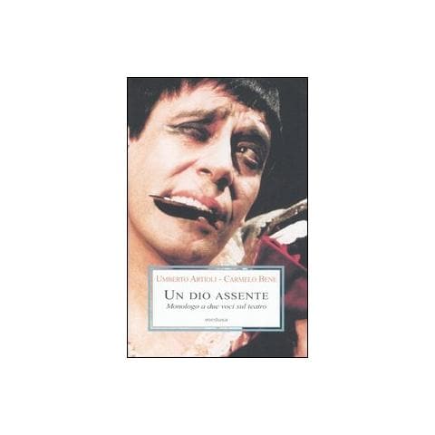 Umberto Artioli - Un dio assente. Monologo a due voci sul teatro - Foto 2
