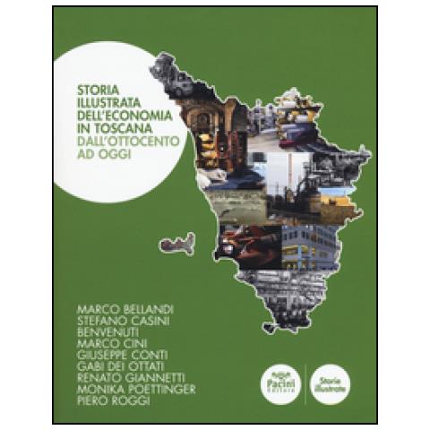 Storia illustrata dell'economia in Toscana. Dall'Ottocento a oggi. Ediz. a colori - Foto 2