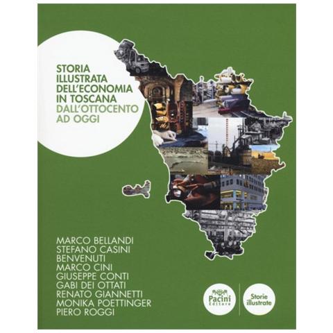 Storia illustrata dell'economia in Toscana. Dall'Ottocento a oggi. Ediz. a colori - Foto 1