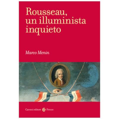 Marco Menin - Rousseau, Un Illuminista Inquieto - Foto 1