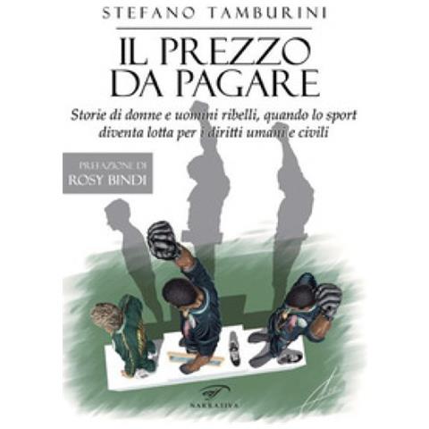 Stefano Tamburini - Il Prezzo Da Pagare. Storie Di Donne E Uomini Ribelli, Quando Lo Sport Diventa Lotta Per I Diritti Umani E Civili - Foto 1