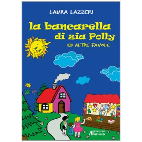 Laura Lazzeri - La bancarella di zia Polly ed altre favole. Ediz. illustrata - Foto 1