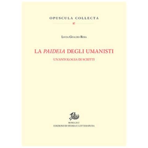 Rosa Lucia Gualdo - La paideia degli umanisti. Un'antologia di scritti - Foto 1