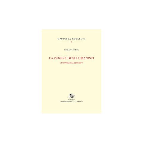Rosa Lucia Gualdo - La paideia degli umanisti. Un'antologia di scritti - Foto 2