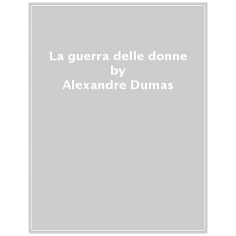 Alexandre Dumas - La Guerra Delle Donne - Foto 1