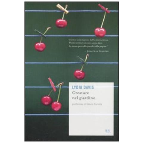 Lydia Davis - Creature Nel Giardino - Foto 1