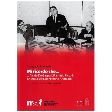 Gianpaolo Andreatta - Mi Ricordo Che. . . Alcide Degasperi, Flaminio Piccoli, Bruno Kessler, Beniamino Andreatta, - Foto 2