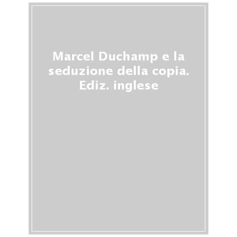 Paul B. Franklin - Marcel Duchamp e la seduzione della copia. Ediz. inglese - Foto 1