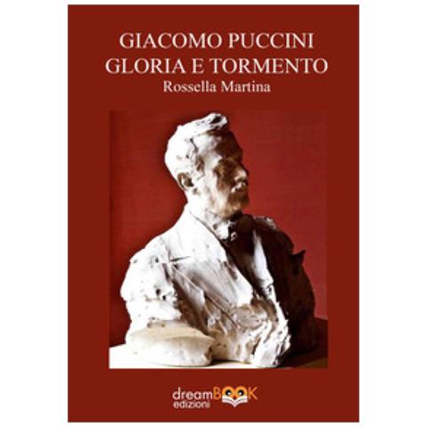 Rossella Martina - Giacomo Puccini Gloria E Tormento - Foto 1