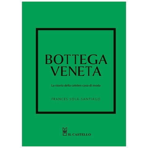 Frances Solá-Santiago - Bottega Veneta. La storia della celebre casa di moda. Ediz. a colori - Foto 1