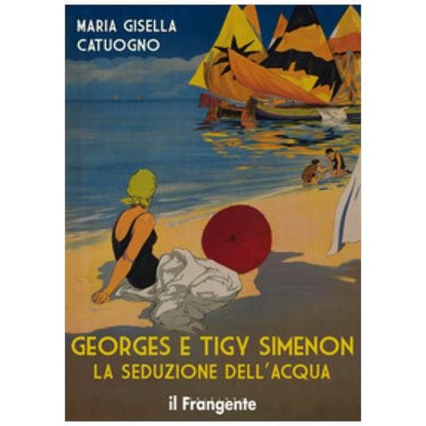 Maria Gisella Catuogno - Georges E Tigy Simenon. La Seduzione Dell'acqua. Nuova Ediz. - Foto 1
