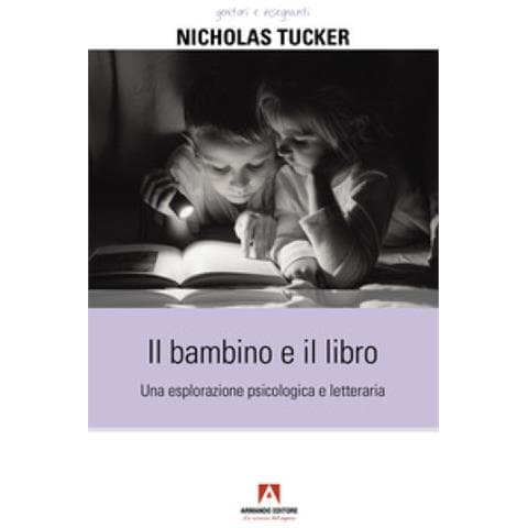 Nicholas Tucker - Il Bambino E Il Libro. Una Esplorazione Psicologica E Letteraria - Foto 1