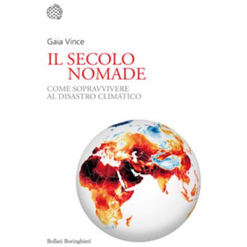 Gaia Vince - Il Secolo Nomade. Come Sopravvivere Al Disastro Climatico - Foto 1