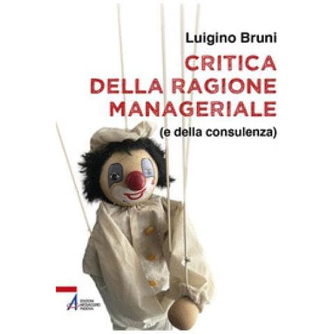 Luigino Bruni - Critica Della Ragione Manageriale (e Della Consulenza) - Foto 1