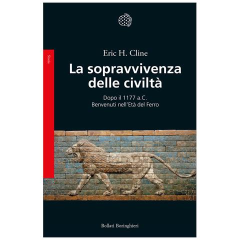 Eric H. Cline - La sopravvivenza delle civiltà. Dopo il 1177 a.C. Benvenuti nell'Età del ferro - Foto 1