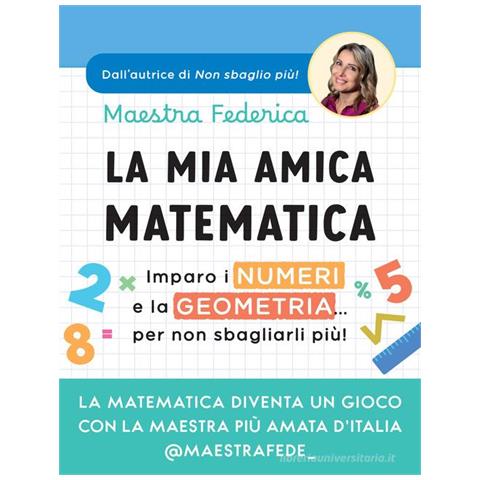 Maestra Federica - La mia amica matematica. Imparo i numeri e la geometria... per non sbagliarli più! - Foto 1