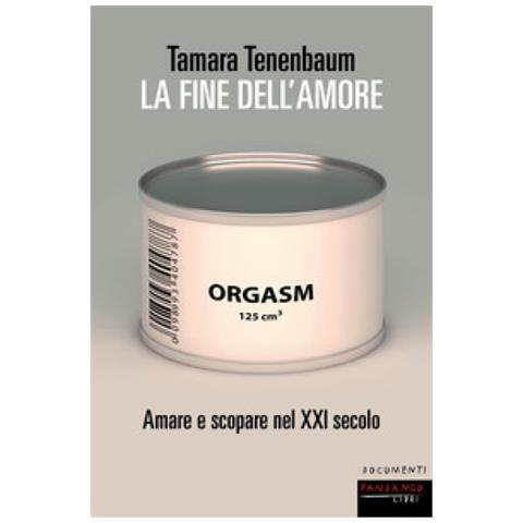 Tamara Tenenbaum - La Fine Dell'amore. Amare E Scopare Nel Xxi Secolo - Foto 2