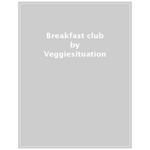 Veggie Situation - The Breakfast Club. Ricette Per Colazioni Dolci E Salate 100% Vegetali - Foto 1