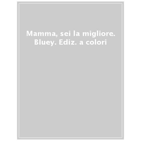 Mamma, Sei La Migliore. Bluey. Ediz. A Colori - Foto 1