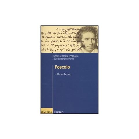 Matteo Palumbo - Foscolo. Profili di storia letteraria - Foto 1