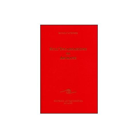 Rudolf Steiner - Sull'incarnazione di Arimane - Foto 1