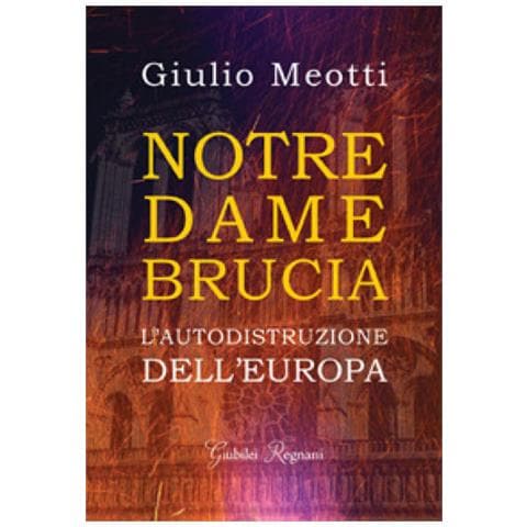 Giulio Meotti - Notre Dame Brucia. L'autodistruzione Dell'europa - Foto 1
