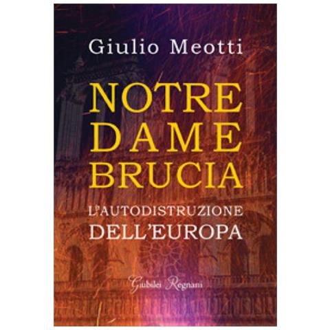 Giulio Meotti - Notre Dame Brucia. L'autodistruzione Dell'europa - Foto 2