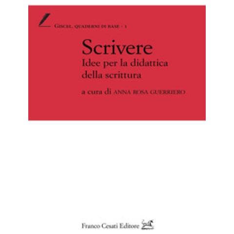 Anna Rosa Guerriero - Scrivere. Idee per la didattica della scrittura - Foto 1