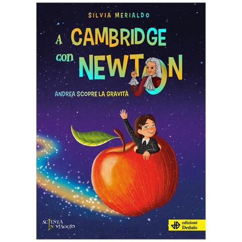 Silvia Merialdo - A Cambridge Con Newton. Andrea Scopre La Gravità - Foto 2