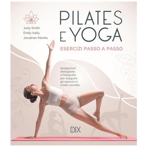 Judy Smith - Pilates e yoga. Esercizi passo a passo - Foto 2