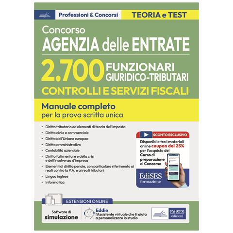 Concorso Agenzia delle Entrate 2700 funzionari giuridico tributari controlli e servizi fiscali. Manuale per la prova scritta unica. Con software di simulazione - Foto 1