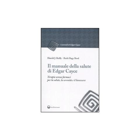 Il manuale della salute di Edgar Cayce. Terapie senza farmaci per la salute, la serenità e il benessere - Foto 1