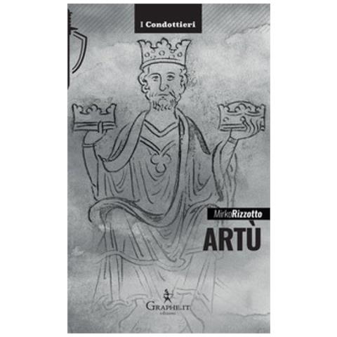 Mirko Rizzotto - Artù. Leggenda E Storia - Foto 1