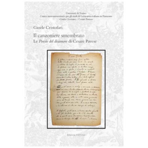 Cristofari Gioele - Il Canzoniere Smembrato. Le Poesie Del Disamore Di Cesare Pavese. Ediz. Critica - Foto 1