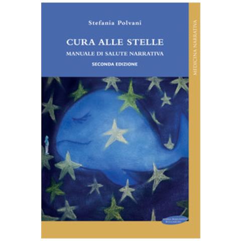 Stefania Polvani - Cura Alle Stelle. Manuale Di Salute Narrativa - Foto 1