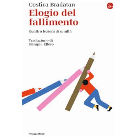 Costica Bradatan - Elogio Del Fallimento. Quattro Lezioni Di Umiltà - Foto 1