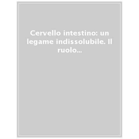 Stefano Manera - Cervello Intestino: Un Legame Indissolubile. Il Ruolo Del Microbiota Intestinale Nelle Nostre Relazioni Psicoemozionali Fisiche, Mentali E Psicoemozionali - Foto 1