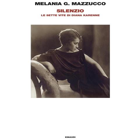 Melania G. Mazzucco - Silenzio. Le sette vite di Diana Karenne - Foto 1