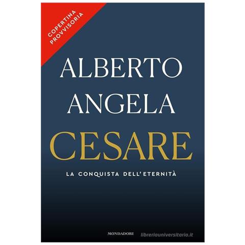Alberto Angela - Cesare. La conquista dell'eternità - Foto 1