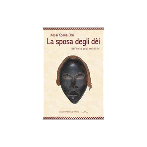 Kossi Komla-Ebri - La sposa degli dei. Nell'Africa degli antichi riti - Foto 1