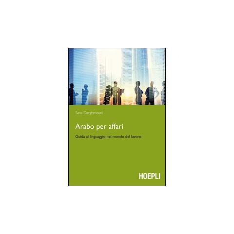 Sana Darghmouni - Arabo per affari. Guida al linguaggio nel mondo del lavoro - Foto 2