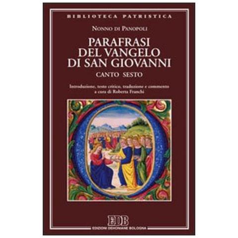 Nonno Di Panopoli - Parafrasi Del Vangelo Di San Giovanni. Canto Sesto - Foto 1
