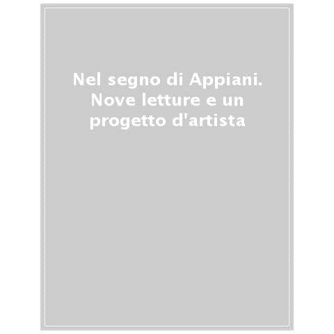 Chiara Nenci - Nel segno di Appiani. Nove letture e un progetto d'artista - Foto 1